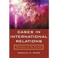 Cases in International Relations: Portraits of the Future