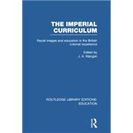 The Imperial Curriculum: Racial Images and Education in the British Colonial Experience