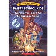 The Bailey School Kids #2: Werewolves Don't Go to Summer Camp Werewolves Don't Go To Summer Camp