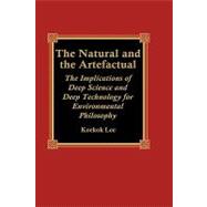 The Natural and the Artefactual The Implications of Deep Science and Deep Technology for Environmental Philosophy