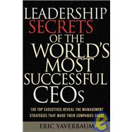 Leadership Secrets of the World's Most Successful Ceos