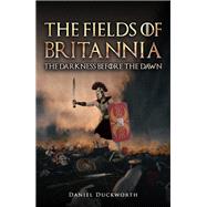 The Fields of Britannia : The Darkness Before the Dawn