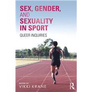 Sex, Gender, and Sexuality in Sport