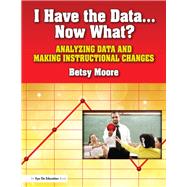 I Have the DataàNow What?: Analyzing Data and Making Instructional Changes
