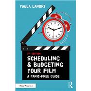 Scheduling and Budgeting Your Film: A Panic-Free Guide