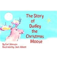 The Story Of, Dudley the Christmas Moose