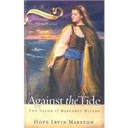 Against the Tide : The Valor of Margaret Wilson