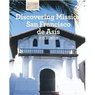 Discovering Mission San Francisco De Asis