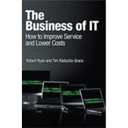 The Business of IT How to Improve Service and Lower Costs,9780137000616