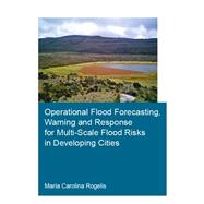 Operational Flood Forecasting, Warning and Response for Multi-Scale Flood Risks in Developing Cities