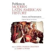 Problems in Modern Latin American History : Sources and Interpretations