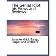 The Genial Idiot His Views and Reviews