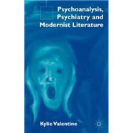 Psychoanalysis, Psychiatry and Modernist Literature