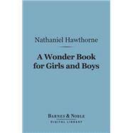 A Wonder Book for Girls and Boys (Barnes & Noble Digital Library)