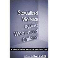 Sexualized Violence against Women and Children A Psychology and Law Perspective
