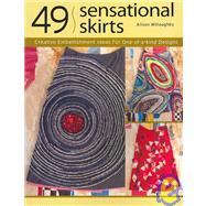 49 Sensational Skirts : Creative Embellishment Ideas for One-of-a-Kind Designs