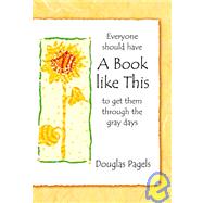 Everyone Should Have a Book Like This to Get Them Through the Gray Days; Here's a Book Especially fo: Here's a Book Especially for You... to Encourage