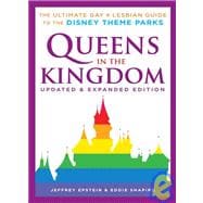 Queens in the Kingdom The Ultimate Gay and Lesbian Guide to the Disney Theme Parks
