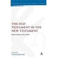 The Old Testament in the New Testament Essays in Honour of J.L. North