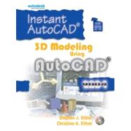 Instant AutoCAD : 3D Modeling Using AutoCAD 2004