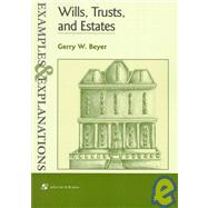 Wills, Trusts, and Estates: Examples and Explanations