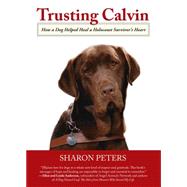 Trusting Calvin How A Dog Helped Heal A Holocaust Survivor’S Heart