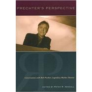Prechter's Perspective : Conversations with Bob Prechter, Legendary Market Theorist