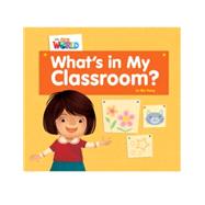 Our World Readers: What's in My Classroom? British English