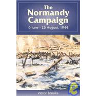 Normandy Campaign : 6 June, 1944 - 25 August, 1944