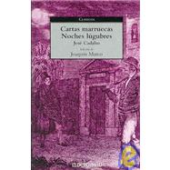 Cartas Marruecas, Noches Lugubres/ Moroccan Letters, Lugubrious Nights