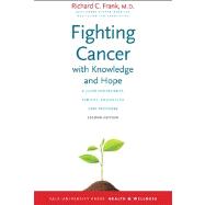 Fighting Cancer with Knowledge and Hope : A Guide for Patients, Families, and Health Care Providers, Second Edition