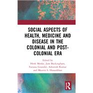 Social Aspects of Health, Medicine and Disease in the Colonial and Post-colonial Era