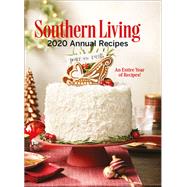 Southern Living 2020 Annual Recipes An Entire Year of Recipes