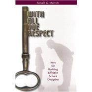 With All Due Respect : Keys for Building Effective School Discipline