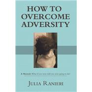 HOW TO OVERCOME ADVERSITY