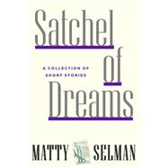 Satchel of Dreams a collection of short stories