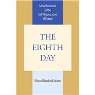 The Eighth Day: Social Evolution As the Self Organization of Energy