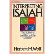 Interpreting Isaiah : The Suffering and Glory of the Messiah