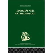 Marxism and Anthropology: The History of a Relationship