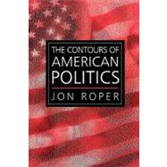 The Contours of American Politics An Introduction