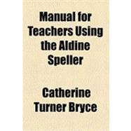 Manual for Teachers Using the Aldine Speller