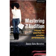 Mastering the Audition How to perform under pressure