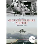 Gloucestershire Airport Through Time