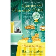 Charms and Chocolate Chips A Magical Bakery Mystery