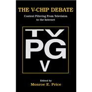 The V-chip Debate: Content Filtering From Television To the Internet
