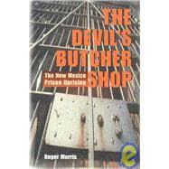The Devil's Butcher Shop: The New Mexico Prison Uprising