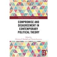 Compromise and Disagreement in Contemporary Political Theory