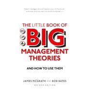 Little Book of Big Management Theories, The ... and how to use them