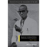 Black is Beautiful A Philosophy of Black Aesthetics