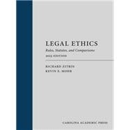 Legal Ethics: Rules, Statutes, and Comparisons, 2023 Edition